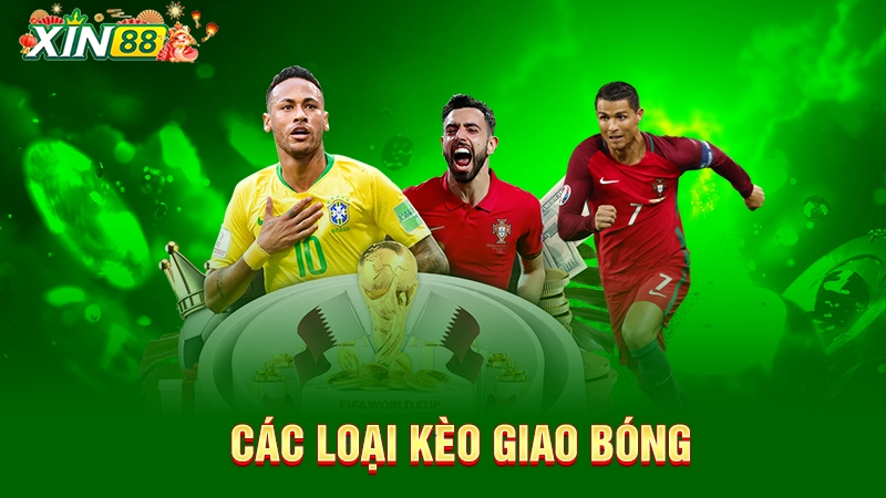 Kèo giao bóng - Kèo phụ có tính cạnh tranh cao 2 Các loại kèo giao bóng