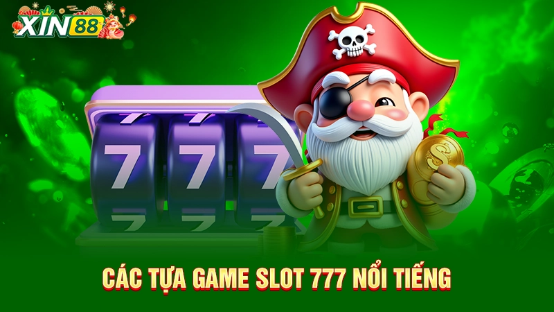 Tổng hợp các tựa game slot 777 hot