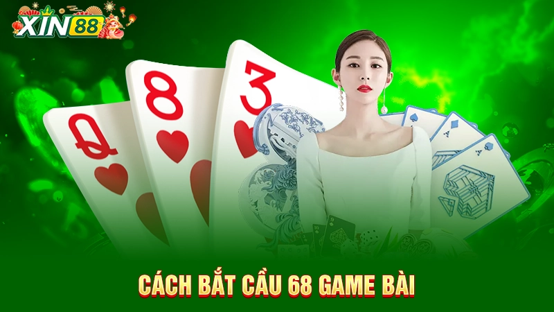 Cách bắt cầu 68 game bài