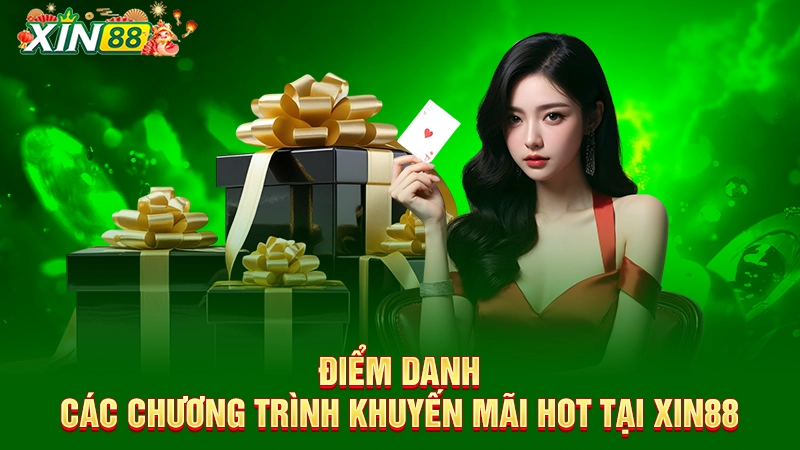 Điểm danh các chương trình khuyến mãi Xin88 hot