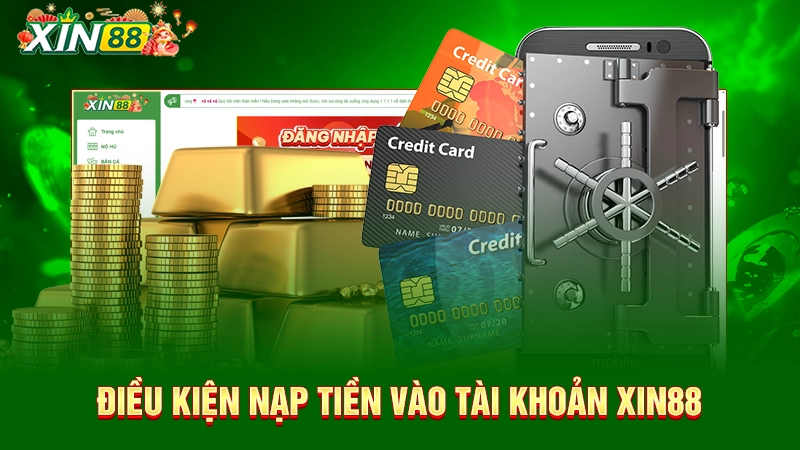 Điều kiện nạp tiền vào tài khoản Xin88