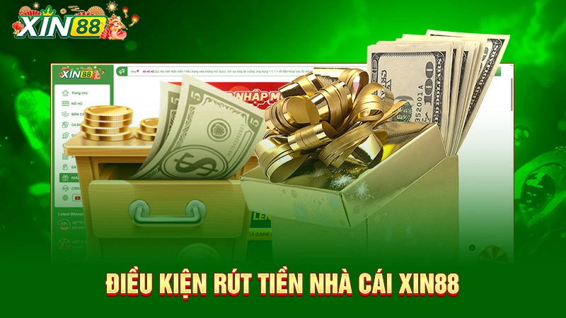 Điều kiện rút tiền nhà cái Xin88