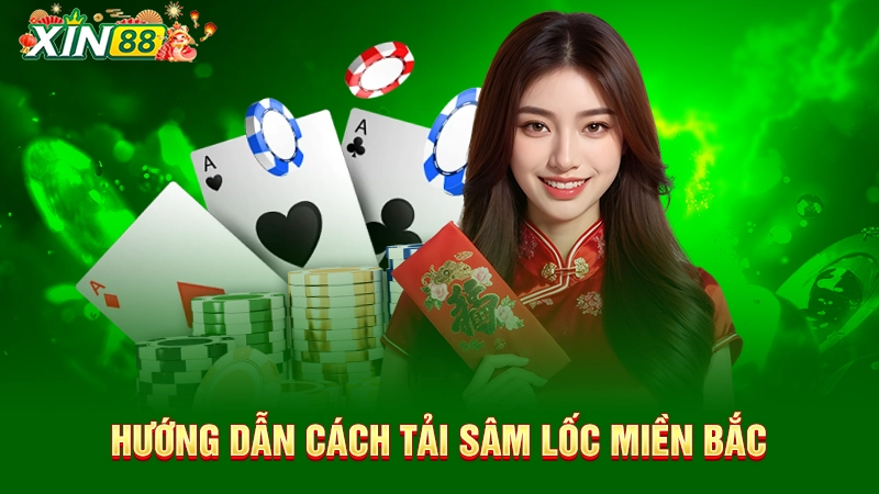 Hướng dẫn cách tải game Sâm Lốc chuẩn chỉnh