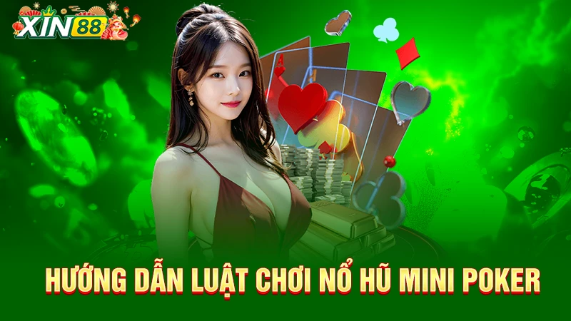 Hướng dẫn chơi quay hũ Mini Poker
