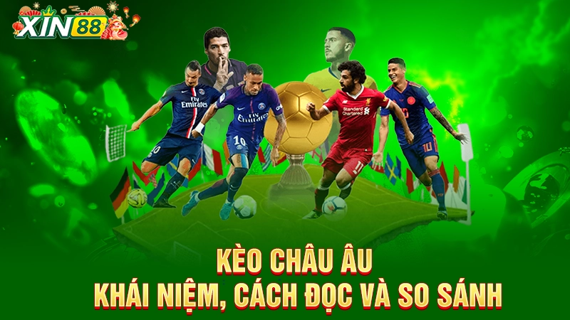 Kèo châu Âu: Khái niệm, cách đọc và so sánh