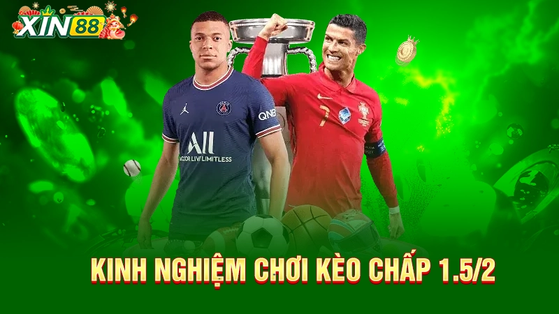 Kèo chấp 1.5/2 là gì? Kinh nghiệm đặt kèo hiệu quả 3 Kinh nghiệm chơi kèo chấp 1.5/2