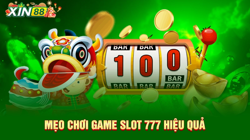 Mẹo chơi slots 777 hiệu quả