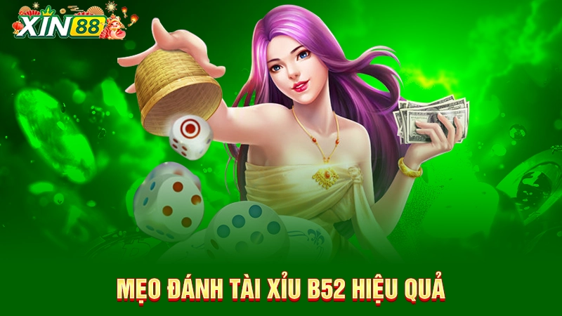 Tài xỉu B52 - Game tài xỉu rút tiền thật uy tín hàng đầu 3 Mẹo đánh game B52 tài xỉu