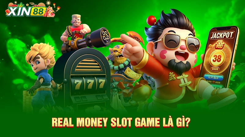 Giới thiệu về Real Money Slot Game