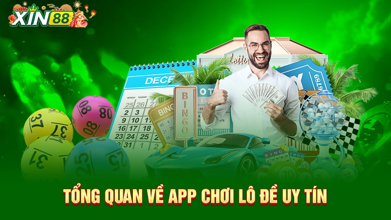 Tổng quan về app chơi lô đề uy tín nhất