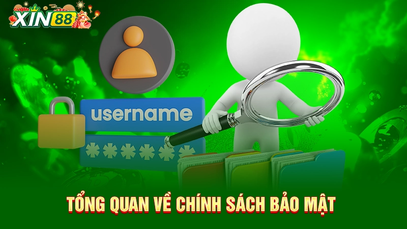 Chính sách bảo mật Xin88 1 Tổng quan về chính sách bảo mật