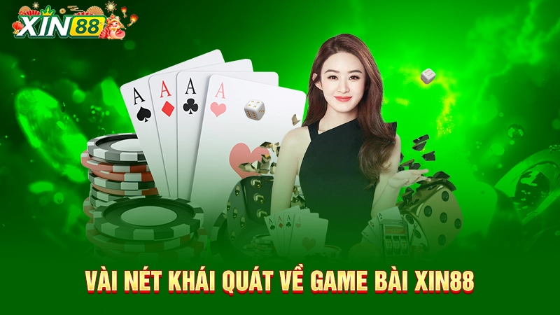 Vài nét khái quát về game bài Xin88
