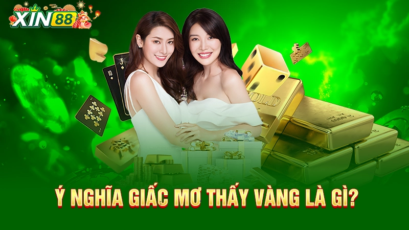 Giải mã ý nghĩa giấc mơ thấy vàng